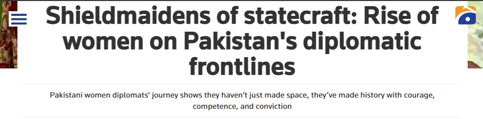 Alt text: Pakistani women diplomats have broken barriers, proven their competence, and reshaped the country’s global image with courage and conviction. 