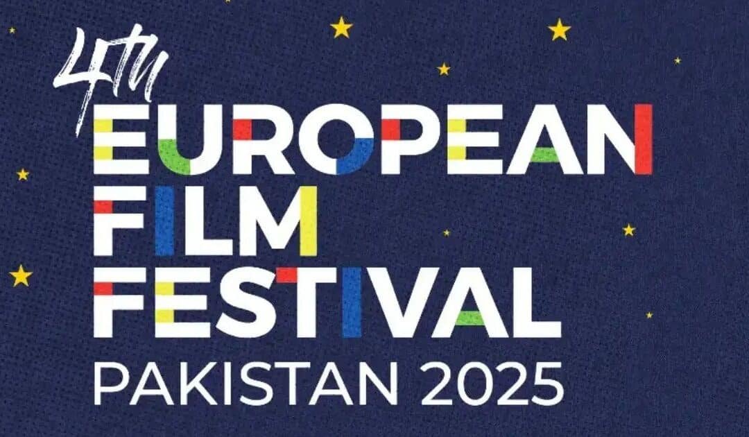A Gateway to Global Narratives: The 4th European Film Festival Returns to Pakistan