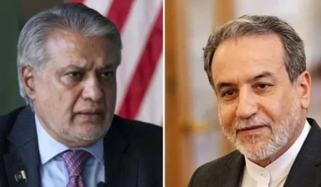 DPM Ishaq Dar and Iranian FM discuss ceasefire and Islamabad talks 2.0